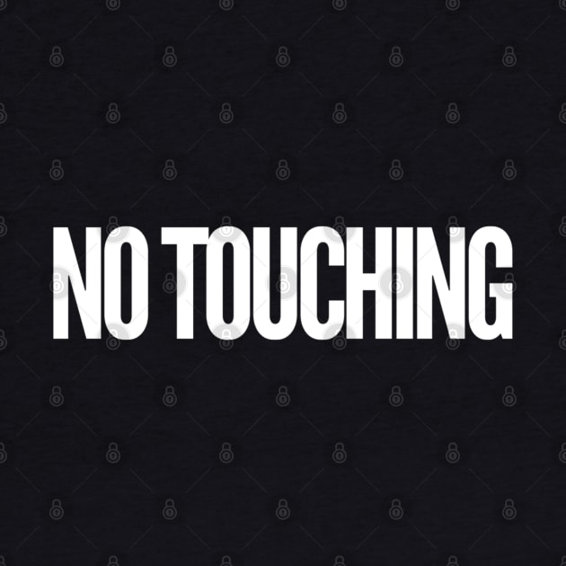 No Touching by GrayDaiser